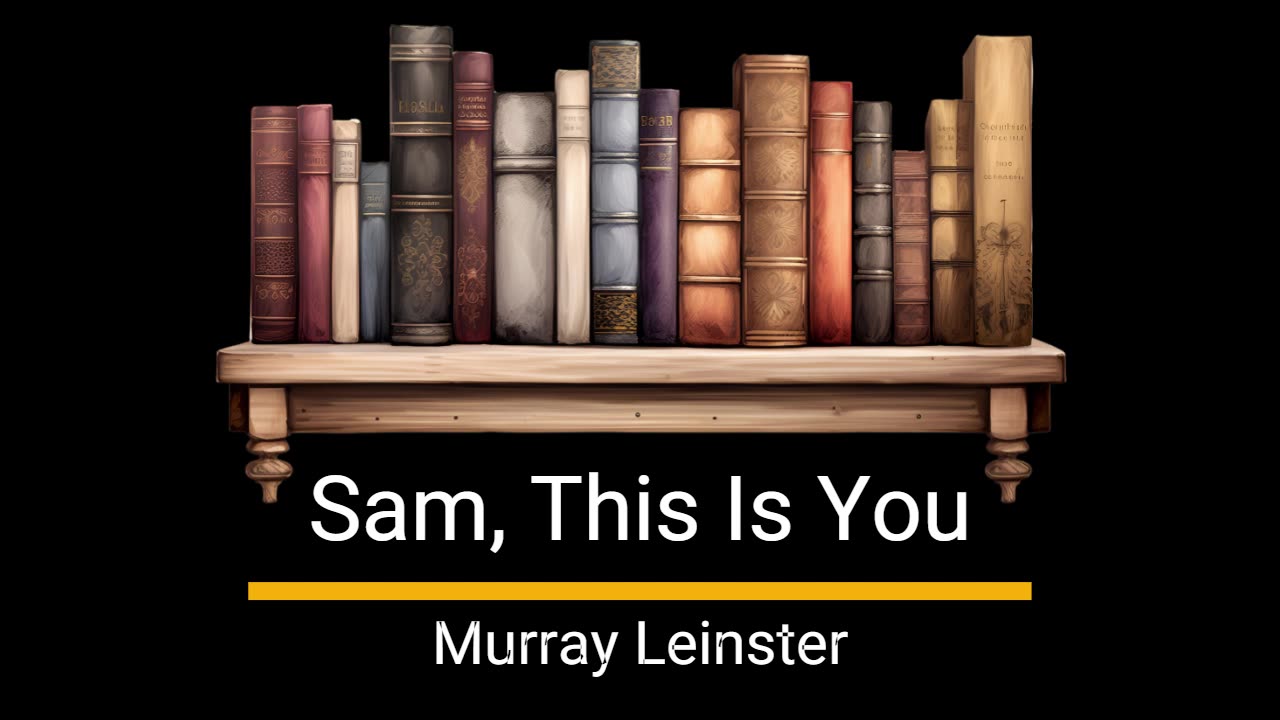 Sam, This Is You - Murray Leinster