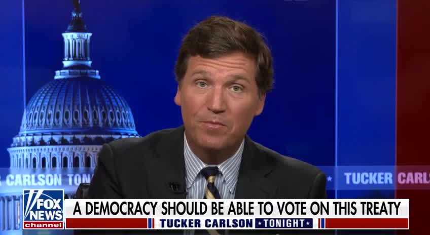 Tucker Carlson On Biden Signing WHO Treaty Giving Away U.S. Sovereignty