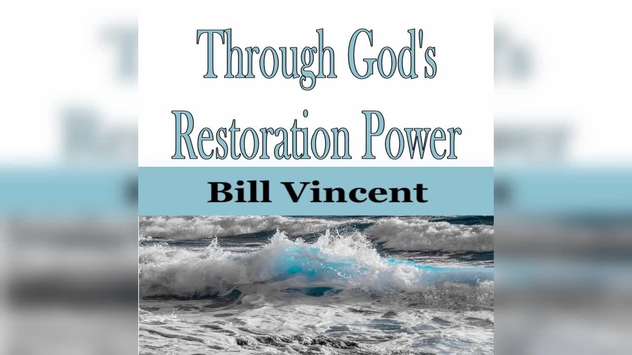 Through God's Restoration Power by Bill Vincent