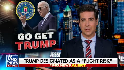 JESEE WATTERS | BIDEN’S DOJ TAGS TRUMP AS A FLIGHT RISK