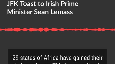 Oct. 15, 1963 | JFK Toast to to Irish Prime Minister Lemass