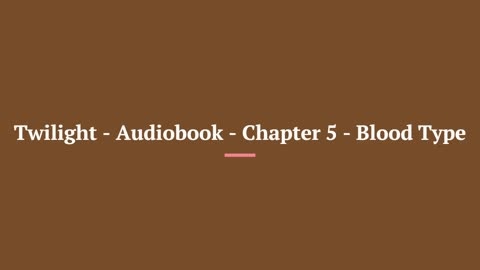 Twilight - Audiobook - Chapter 5 - Blood Type