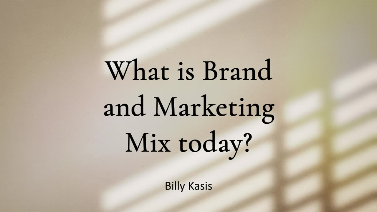 Billy Kasis | What is Brand and Marketing Mix today?