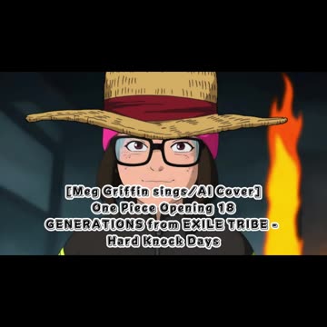 [Meg Griffin sings/AI Cover] One Piece Opening 18 Generations from Exile Tribe - Hard Knock Days