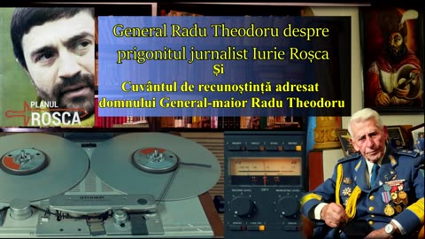 General Radu Theodoru despre prigonitul jurnalist Iurie Roșca și răspunsul său de recunoștință