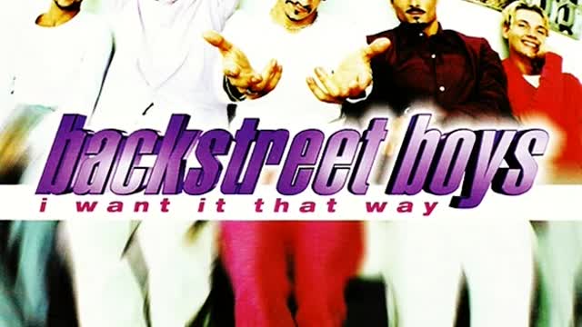 Backstreet Boys - I Want It That Way