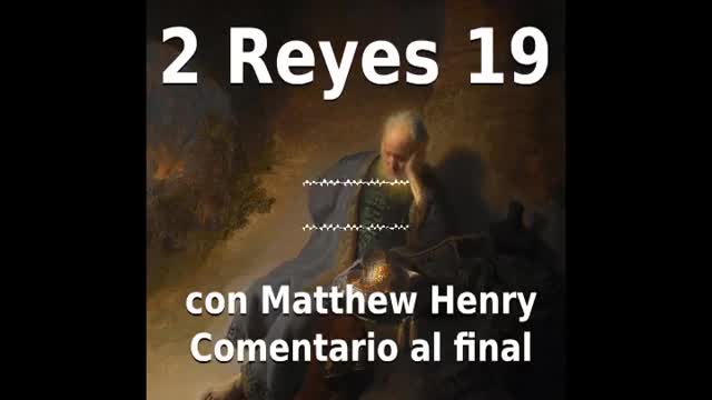 📖🕯 Santa Biblia - 2 Reyes 19 con Matthew Henry Comentario al final.