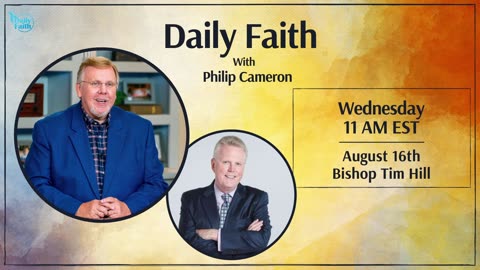 Daily Faith with Philip Cameron: Special Guest Bishop Tim Hill