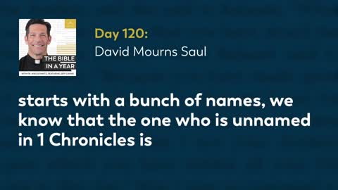 Day 120: David Mourns Saul — The Bible in a Year (with Fr. Mike Schmitz)