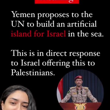 YEMEN PROPOSES TO UN TO BUILD AN ISLAND FOR ISRAEL AT SEA