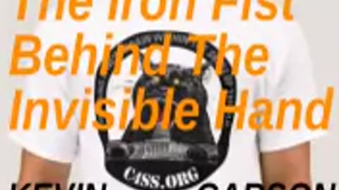 THE IRON FIST BEHIND THE INVISIBLE HAND KEVIN CARSON
