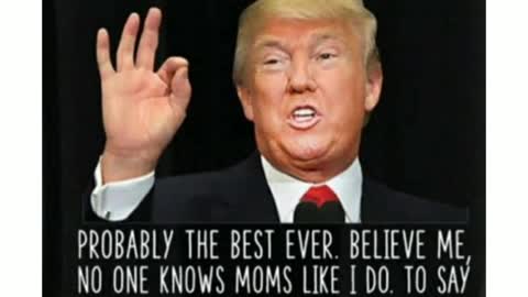 Our Duly Elected President, Mr. Donald J. Trump, Wishes Moms "Happy Mother's Day!"