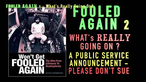 FOOLED AGAIN 2 - What's Really Going On