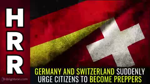 05-07-22 S.R. - Germany and Switzerland Suddenly Urge Citizens to become PREPPERS
