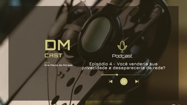 Episódio 4 - Você venderia a sua privacidade e desapareceria da rede?