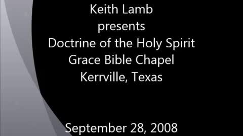 Keith Lamb presents Doctrine of the Holy Spirit 09-28-2008