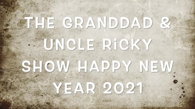 A GRANDDAD & UNCLE RICKY NEW YEAR