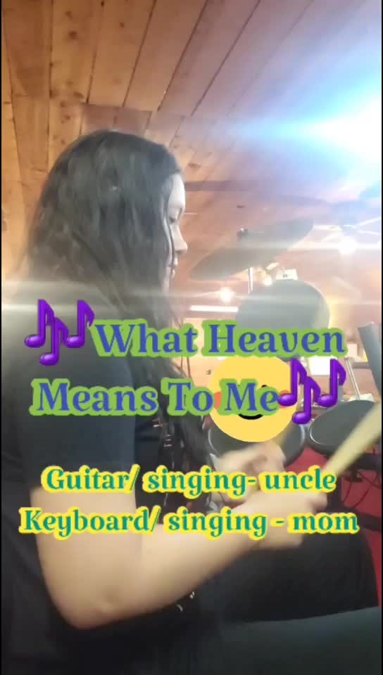 Drums. What heaven means to me