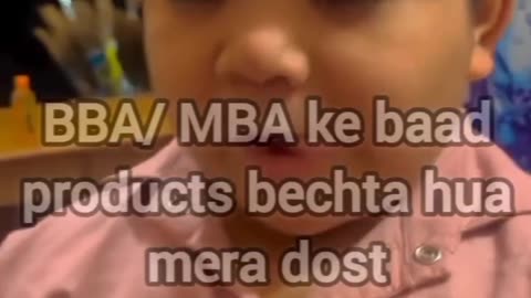 BBA/MBA baad product bechta hua mera dost😂