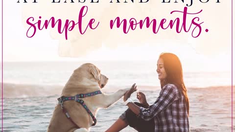 Today, I will be at ease and enjoy simple moments.