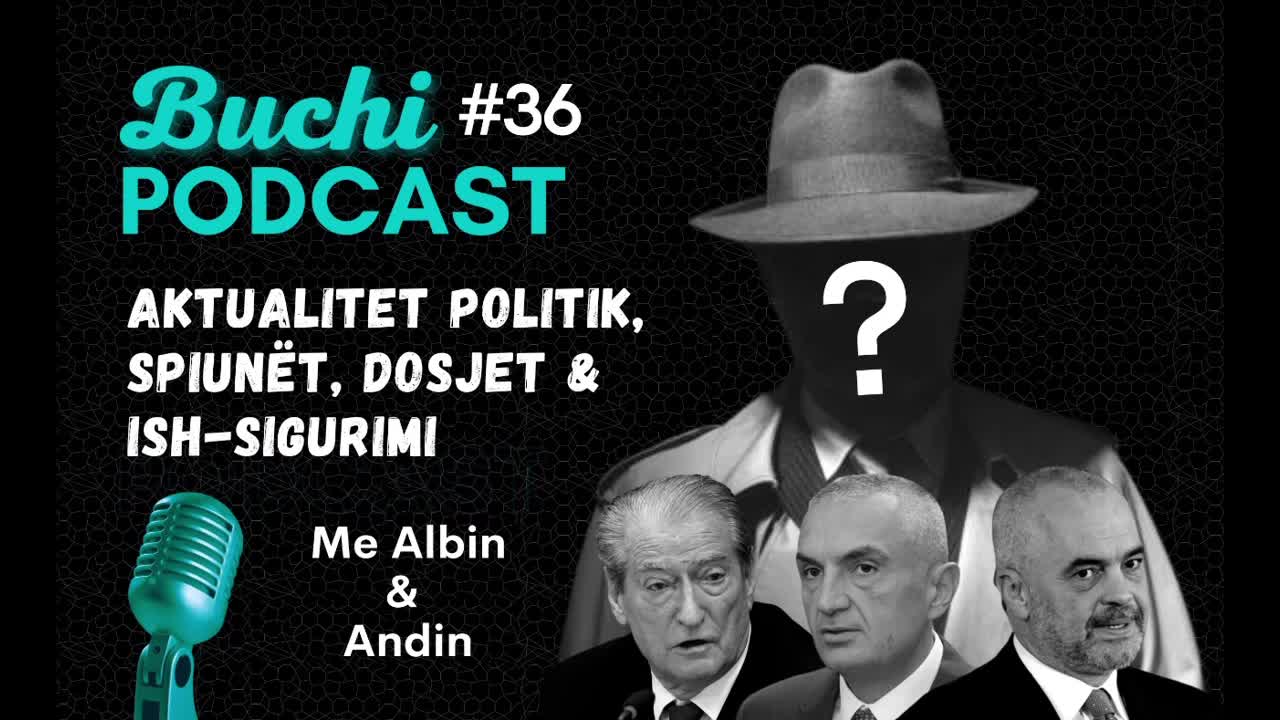 #36 - Aktualitet Politik (Andi dhe Albi) BUCHI PODCAST SHQIP