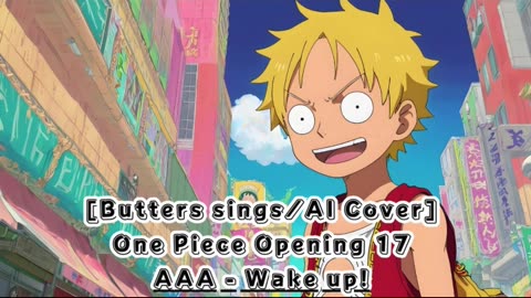 [Butters sings/AI Cover] One Piece Opening 17 AAA - Wake up!