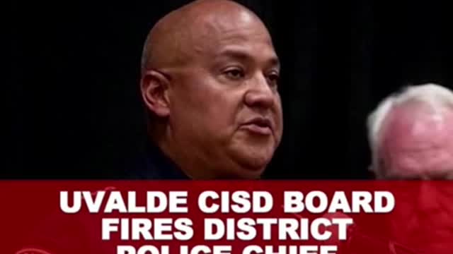 Uvalde chief of police fired