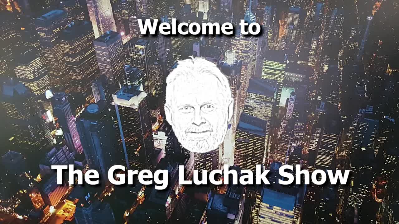 Welcome to The Greg Luchak Show