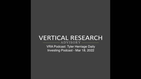 VRA Podcast: Tyler Herriage Daily Investing Podcast - Mar 18, 2022