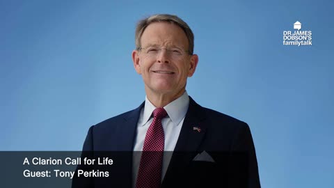 A Clarion Call for Life with Guest Tony Perkins