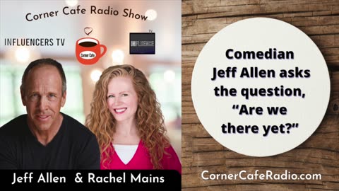 Comedian Jeff Allen asks the question, “Are we there yet?”