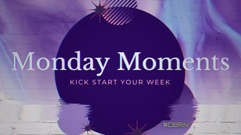 Monday Moments 1-10-22