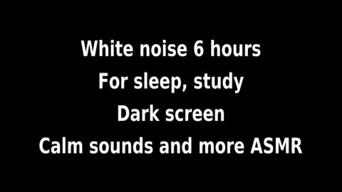 ASMR white noise 6 hours