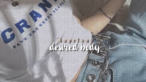 ੈ desired body [listen once subliminal]