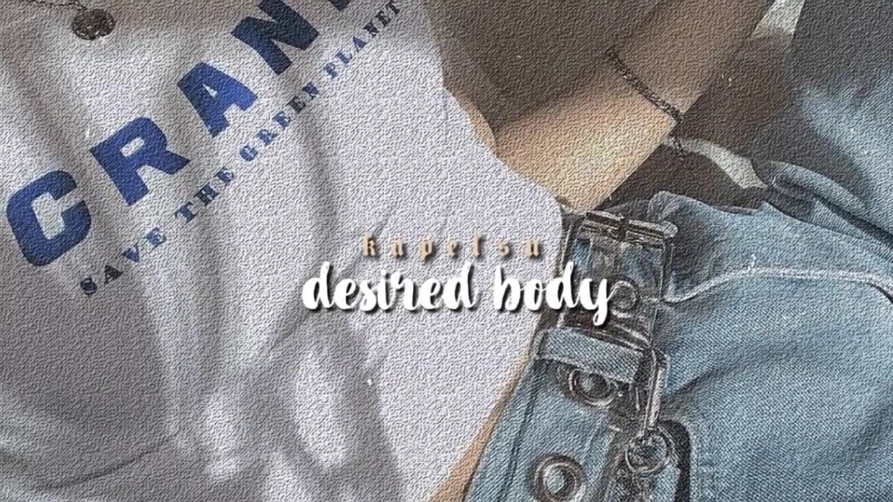 ੈ desired body [listen once subliminal]