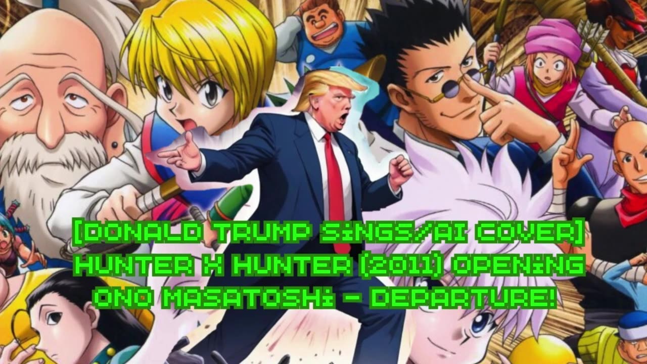 [Donald Trump sings/AI Cover] Hunter x Hunter (2011) ハンター×ハンター Opening Ono Masatoshi - departure!