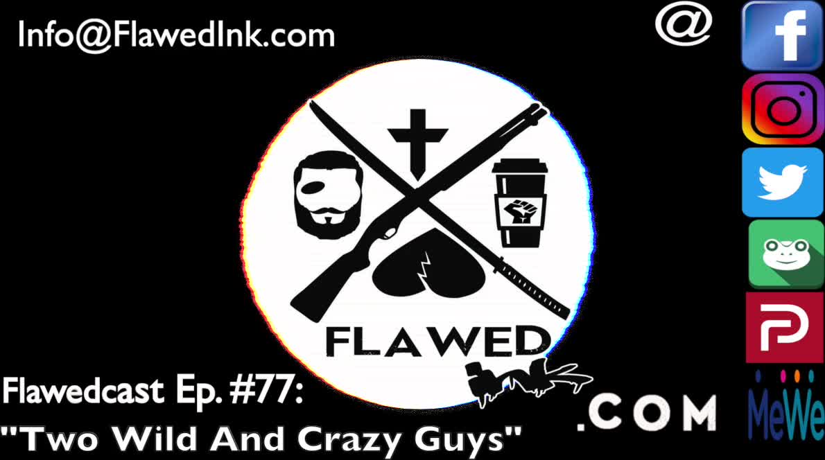 Flawedcast Ep #77: "Two Wild And Crazy Guys!"