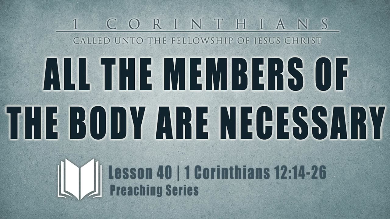 41 - All The Members Of The Body Are Necessary 1 Corinthians 12_14-26