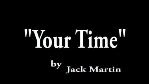 Your time Sept 12, 2001 The day after I wrote these lyrics.