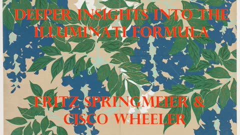 Podcast 20 DEEPER INSIGHTS INTO THE ILLUMINATI FORMULA by Fritz Springmeier and Cisco Wheeler