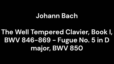 The Well Tempered Clavier, Book I, BWV 846-869 - Fugue No. 5 in D major, BWV 850