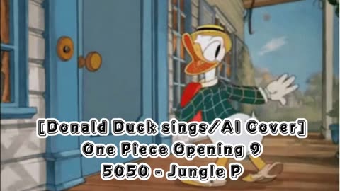 [Donald Duck sings/AI Cover] One Piece Opening 9 | 5050 - Jungle P