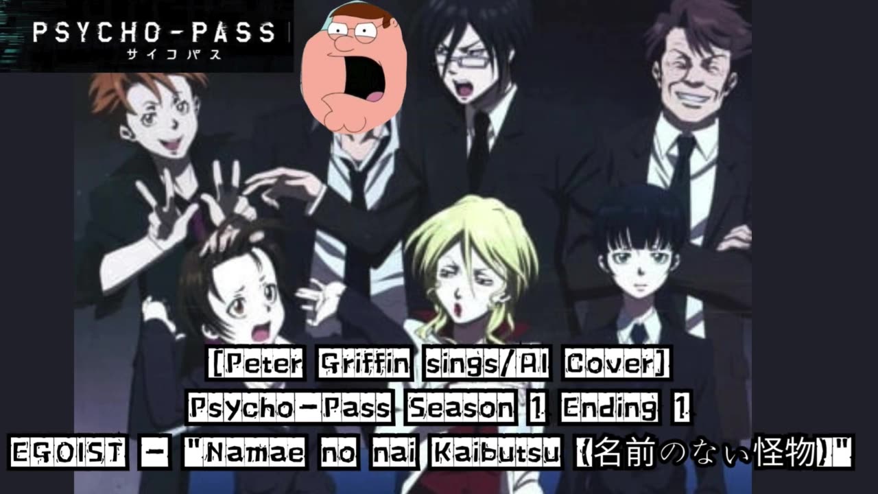 [Peter Griffin sings/AI Cover] Psycho - Pass Season 1 Ending 1 | EGOIST - Namae no nai Kaibutsu