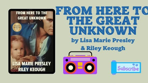 From Here to the Great Unknown by Lisa Marie Presley & Riley Keough Audiobook