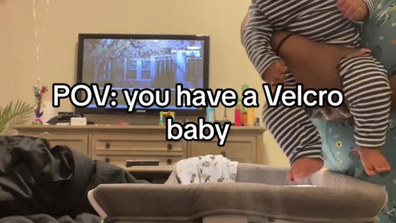 POV: you have a Velcro baby