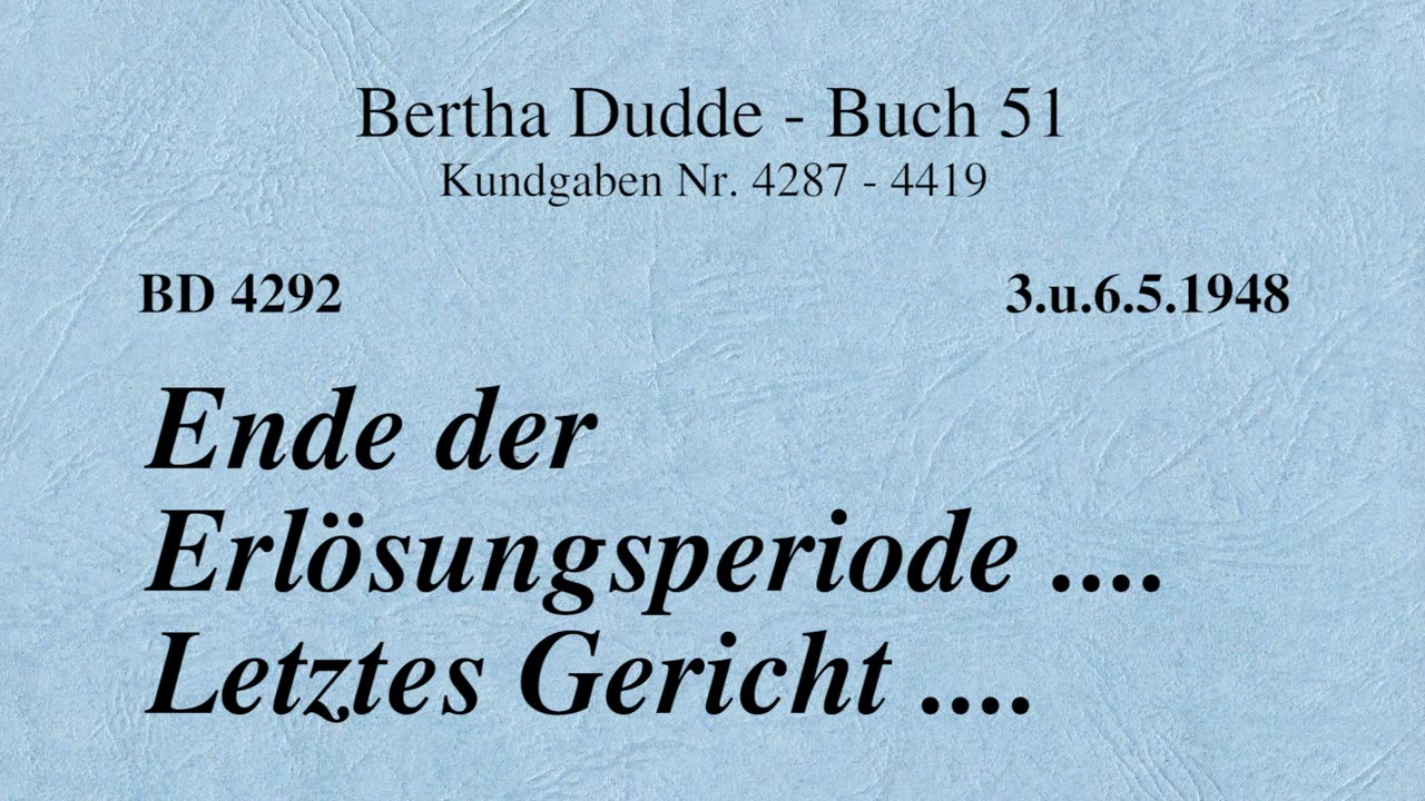 BD 4292 - ENDE DER ERLÖSUNGSPERIODE .... LETZTES GERICHT ....