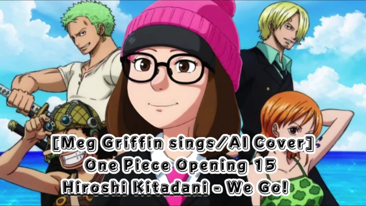 [Meg Griffin sings/AI Cover] One Piece Opening 15 Hiroshi Kitadani - We Go!