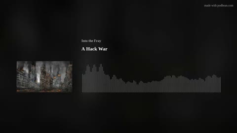 A Hack War - Into the Fray Podcast