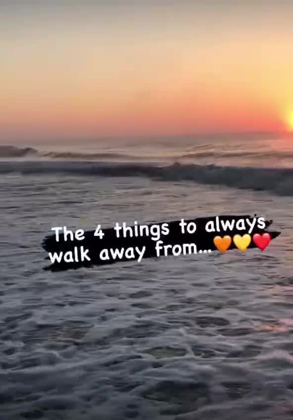 WALK AWAY FROM THESE 4 THINGS