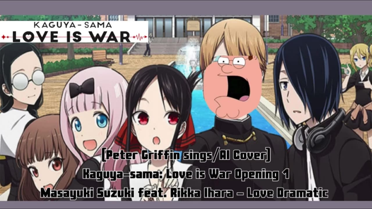 [Peter Griffin AI Cover] Kaguya-sama: Love Is War OP Masayuki Suzuki ft. Rikka Ihara - Love Dramatic